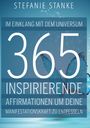 Stefanie Stanke: Im Einklang mit dem Universum 365 Inspirierende Affirmationen um deine Manifestations-kraft zu entfesseln, Buch