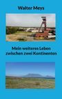 Walter Meys: Mein weiteres Leben zwischen zwei Kontinenten, Buch