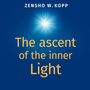Zensho W. Kopp: The ascent of the inner Light, Buch