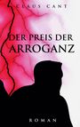 Claus Cant: Der Preis der Arroganz, Buch