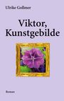 Ulrike Gollmer: Viktor, Kunstgebilde, Buch