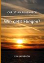 Christian Rühenbeck: Wie geht Fliegen?, Buch