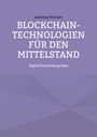 Andreas Pörtner: Blockchain-Technologien für den Mittelstand, Buch