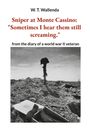 W. T. Wallenda: Sniper at Monte Cassino: "Sometimes I hear them still screaming.", Buch