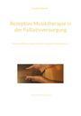 Cordula Dietrich: Rezeptive Musiktherapie in der Palliativversorgung, Buch