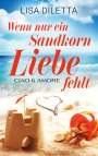 Lisa Diletta: Wenn nur ein Sandkorn Liebe fehlt, Buch
