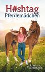 Carina Warnstädt: H#shtag Pferdemädchen, Buch