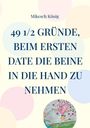 Mikesch König: 49 1/2 Gründe, beim ersten Date die Beine in die Hand zu nehmen, Buch