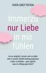 Sven Grüttefien: Immerzu nur Liebe in mir fühlen, Buch