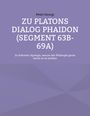 Peter Georgi: Zu Platons Dialog Phaidon (Segment 63b-69a), Buch
