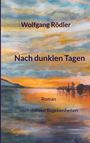 Wolfgang Rödler: Nach dunklen Tagen, Buch