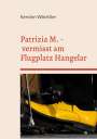 Kersten Wächtler: Patrizia M. - vermisst am Flugplatz Hangelar, Buch