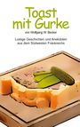Wolfgang Becker: Toast mit Gurke, Buch
