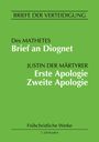 Justin der Märtyrer: Brief an Diognet. Erste Apologie. Zweite Apologie, Buch