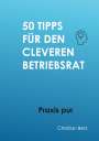 Christian Betz: 50 Tipps für Betriebsräte, Buch