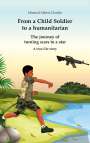 Ishmeal Alfred Charles: From a Child Soldier to a humanitarian, Buch