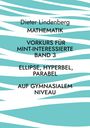 Dieter Lindenberg: Mathematik Vorkurs für MINT-Interessierte Band 3 Ellipse, Hyperbel, Parabel (auf gymnasialem Niveau), Buch