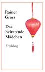 Rainer Gross: Das heiratende Mädchen, Buch