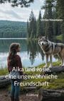 Ulrike Neumann: Aika und Josie, eine ungewöhnliche Freundschaft, Buch