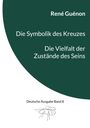 René Guénon: Die Symbolik des Kreuzes & Die Vielfalt der Zustände des Seins, Buch