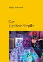 Bernd Schubert: Der Jagdbomberpilot, Buch