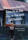 Hedvig-Teresia von Peinen: Mein ungeschminktes Leben bis zu dem Tag, an dem mich Gott berührte, Buch