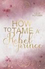 Lilly Autumn: How to tame a Rebel Prince, Buch