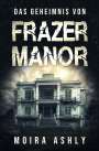 Moira Ashly: Das Geheimnis von Frazer Manor, Buch