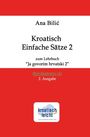 Ana Bilic: Kroatisch Einfache Sätze 2 zum Lehrbuch "Ja govorim hrvatski 2", Buch