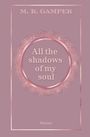 M. R. Gamper: All the shadows of my soul, Buch