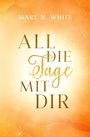 Mary H. White: All die Tage mit dir, Buch