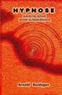 Arnold Buzdygan: Hypnose - Schritt für Schritt lernen zu hypnotisieren, Buch