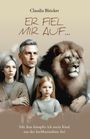 Claudia Bleicker: Er fiel mir auf ..., Buch