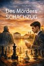 "Des Mörders Schachzug" von Erica Koelln-Oxford. Ein Mann liest vor einem Schloss am Wasser, im Vordergrund ein Schachbrett.