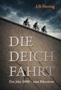 "Uli Hering. DIE DEICHFAHRT. Das Jahr 2090 – eine Bikertour." Drei Radfahrer auf einem Deich vor stürmischem Himmel.