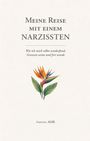 "Meine Reise mit einem Narzissten" steht oben, unten eine Paradiesvogelblume.  Autorin: AMK.