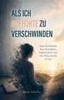 Marie Scheibe: Als ich aufhörte zu verschwinden, Buch