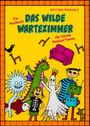 Ein Mutbuch. Das wilde Wartezimmer für kleine Patient*innen. Bunte Monster, Kinder und ein Roboter auf gelbem Hintergrund.