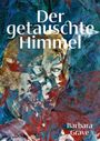 Text: "Der getauschte Himmel" und "Barbara Grave". Eine abstrakte Illustration mit blauen und roten Farbtönen, zeigt ein Gesicht.