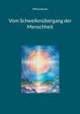 Wilfried Kessler: Vom Schwellenübergang der Menschheit, Buch