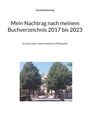 Gerd Steinkoenig: Mein Nachtrag nach meinem Buchverzeichnis 2017 bis 2023, Buch