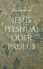 Harald Meyer: Jesus (Yeshua) oder Paulus, Buch