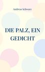 Andreas Schwarz: Die Palz, ein Gedicht, Buch