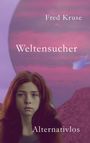 Fred Kruse: Weltensucher - Alternativen (Band 4), Buch