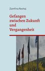 Zamfina Rexhaj: Gefangen zwischen Zukunft und Vergangenheit, Buch