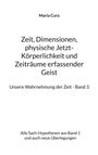 Maria Cura: Zeit, Dimensionen, physische Jetzt-Körperlichkeit und Zeiträume erfassender Geist - Unsere Wahrnehmung der Zeit - Band 3, Buch