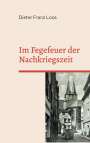 Dieter Franz Loos: Im Fegefeuer der Nachkriegszeit, Buch