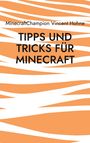 MinecraftChampion Vincent Hohne: Tipps und Tricks für Minecraft, Buch