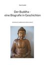 Horst Gunkel: Der Buddha - Biografie in Geschichten, Buch