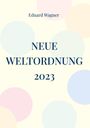 Eduard Wagner: Neue Weltordnung 2023, Buch